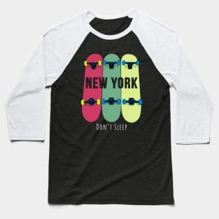 New York Don't Sleep Skateboarding Skate Baseball T-Shirt